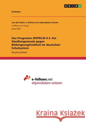 Das Programm ZEPPELIN 0-3. Ein Handlungsansatz gegen Bildungsungleichheit im deutschen Schulsystem Anonym 9783346490681 Grin Verlag