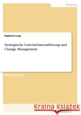 Strategische Unternehmensführung und Change Management Lang, Raphael 9783346493989 Grin Verlag