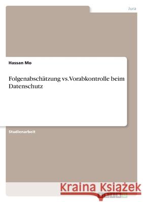 Folgenabschätzung vs. Vorabkontrolle beim Datenschutz Mo, Hassan 9783346500137 Grin Verlag