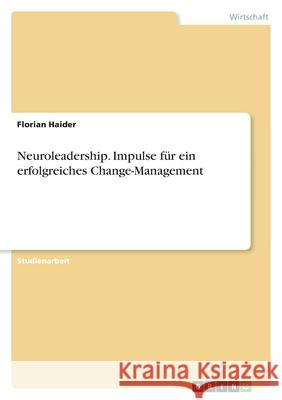 Neuroleadership. Impulse für ein erfolgreiches Change-Management Haider, Florian 9783346533296