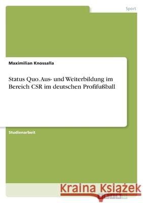 Status Quo. Aus- und Weiterbildung im Bereich CSR im deutschen Profifußball Knossalla, Maximilian 9783346556080