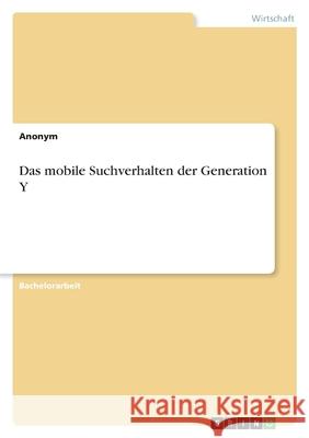 Das mobile Suchverhalten der Generation Y Anonym 9783346557858 Grin Verlag