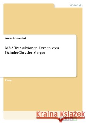 M&A Transaktionen. Lernen vom DaimlerChrysler Merger Jonas Rosenthal 9783346561954