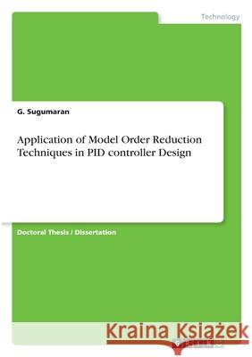 Application of Model Order Reduction Techniques in PID controller Design G. Sugumaran 9783346576484 Grin Verlag