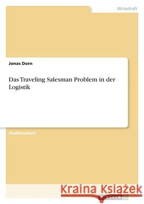 Das Traveling Salesman Problem in der Logistik Jonas Dorn 9783346578310 Grin Verlag