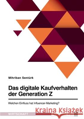 Das digitale Kaufverhalten der Generation Z. Welchen Einfluss hat Influencer-Marketing? Sent 9783346590237 Grin Verlag