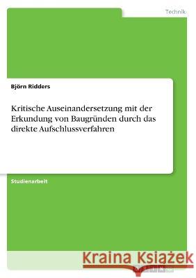 Kritische Auseinandersetzung mit der Erkundung von Baugründen durch das direkte Aufschlussverfahren Ridders, Björn 9783346594150