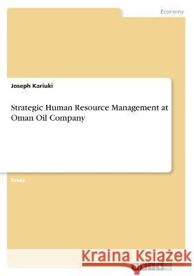 Strategic Human Resource Management at Oman Oil Company Joseph Kariuki 9783346598066 Grin Verlag