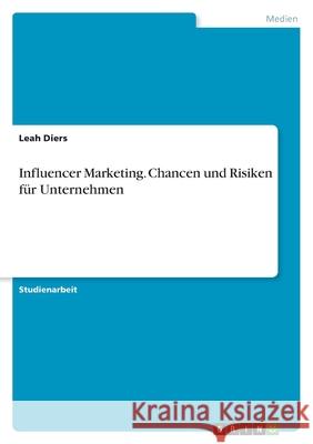 Influencer Marketing. Chancen und Risiken für Unternehmen Diers, Leah 9783346602534