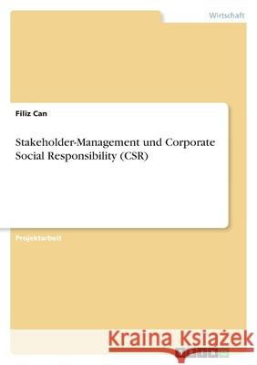 Stakeholder-Management und Corporate Social Responsibility (CSR) Filiz Can 9783346604996 Grin Verlag