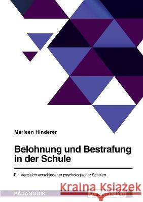 Belohnung und Bestrafung in der Schule. Ein Vergleich verschiedener psychologischer Schulen Marleen Hinderer 9783346624871