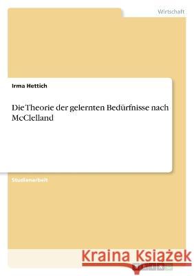 Die Theorie der gelernten Bed?rfnisse nach McClelland Irma Hettich 9783346626530