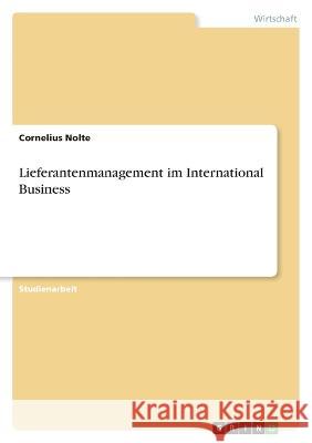 Lieferantenmanagement im International Business Cornelius Nolte 9783346627551 Grin Verlag