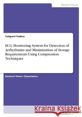 ECG Monitoring System for Detection of Arrhythmias and Minimization of Storage Requirements Using Compression Techniques Padma, Tatiparti 9783346640048