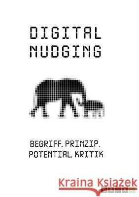 Digital Nudging. Begriff, Prinzip, Potential, Kritik Rainer Krottenthaler 9783346653680 Grin Verlag