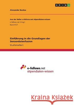 Einführung in die Grundlagen der Sensordatenfusion Backes, Alexander 9783346655875