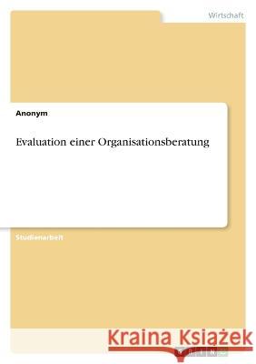 Evaluation einer Organisationsberatung Anonym 9783346667731 Grin Verlag