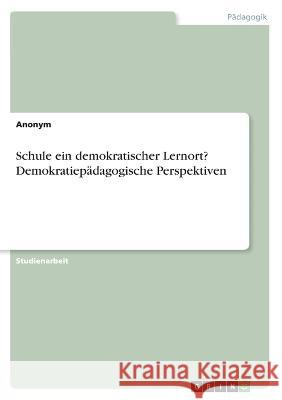 Schule ein demokratischer Lernort? Demokratiepädagogische Perspektiven Von Meding, Frieda 9783346670830 Grin Verlag