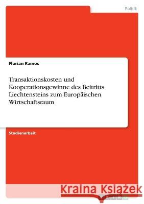 Transaktionskosten und Kooperationsgewinne des Beitritts Liechtensteins zum Europäischen Wirtschaftsraum Ramos, Florian 9783346694119 Grin Verlag