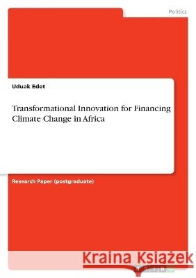 Transformational Innovation for Financing Climate Change in Africa Uduak Edet 9783346699534