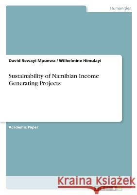 Sustainability of Namibian Income Generating Projects David Rewayi Mpunwa Wilhelmine Himulayi 9783346701572 Grin Verlag
