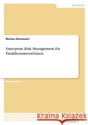 Enterprise Risk Management für Familienunternehmen Bussmann, Markus 9783346718846 Grin Verlag