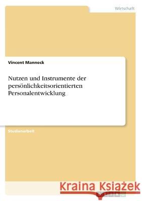 Nutzen und Instrumente der persönlichkeitsorientierten Personalentwicklung Manneck, Vincent 9783346722614 Grin Verlag