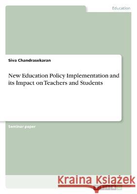 New Education Policy Implementation and its Impact on Teachers and Students Siva Chandrasekaran 9783346740151