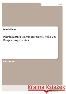 Pferdehaltung im Außenbereich. Rolle des Bauplanungsrechtes Klauk, Leonie 9783346741622 Grin Verlag