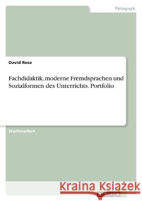 Fachdidaktik, moderne Fremdsprachen und Sozialformen des Unterrichts. Portfolio David Rose 9783346769923 Grin Verlag