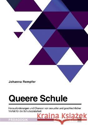 Queere Schule. Herausforderungen und Chancen von sexueller und geschlechtlicher Vielfalt für die Schulsozialarbeit Rempfer, Johanna 9783346770219 Grin Verlag