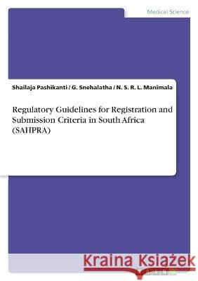 Regulatory Guidelines for Registration and Submission Criteria in South Africa (SAHPRA) Shailaja Pashikanti G. Snehalatha N. S. R. L. Manimala 9783346777874