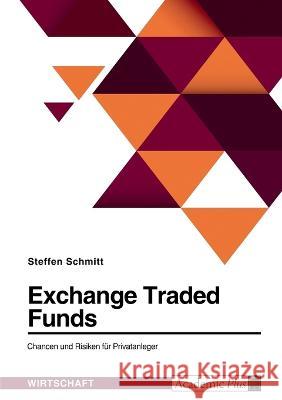 Exchange Traded Funds. Chancen und Risiken für Privatanleger Schmitt, Steffen 9783346781017 Grin Verlag