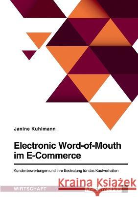Electronic Word-of-Mouth im E-Commerce. Kundenbewertungen und ihre Bedeutung für das Kaufverhalten Kuhlmann, Janine 9783346781321 Grin Verlag