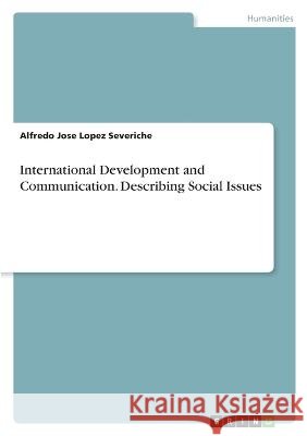 International Development and Communication. Describing Social Issues Lopez Severiche, Alfredo Jose 9783346793164
