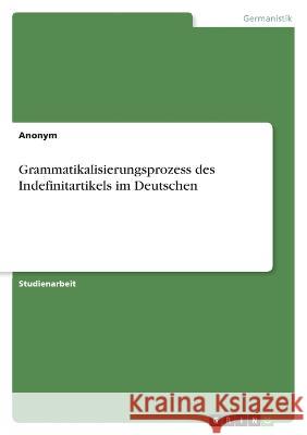 Grammatikalisierungsprozess des Indefinitartikels im Deutschen Anonymous 9783346834386