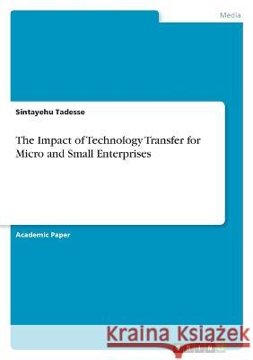 The Impact of Technology Transfer for Micro and Small Enterprises Sintayehu Tadesse 9783346834805 Grin Verlag