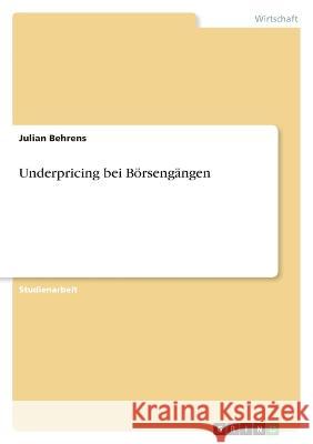 Underpricing bei B?rseng?ngen Julian Behrens 9783346838032 Grin Verlag