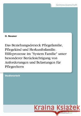 Das Beziehungsdreieck Pflegefamilie, Pflegekind und Herkunftsfamilie. Hilfeprozesse im 