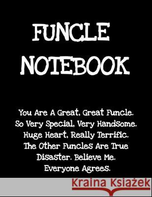 Funcle Notebook: Funny Saying Gifts from Niece Nephew for Worlds Best & Awesome Uncle Ever - Donald Trump Terrific Sibling Gag Gift Ide Don Great 9783347001558