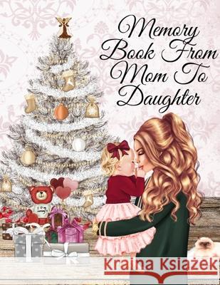 Memory Book From Mom To Daughter: Keepsake Composition Notebook Journal From Mom To Girl To Write Now & Read Later, Keep Your Special Shared Memories, Angle Proud 9783347002234 Infinityou