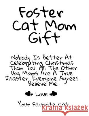 Foster Cat Mom Gift: Nobody Is Better At Celebrating Christmas Than You. All The Other Cat Moms Are A True Disaster. Everyone Agrees Believ Christian Joy 9783347002449 Infinit Activity