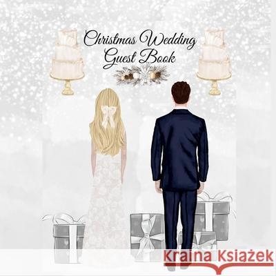 Christmas Wedding Guest Book: Blessing Gift For Bride & Groom - Wedding Guest Book Sign-In Registry For Name, Address, Sign In, Advice, Wishes, Than Grace White 9783347002470 Infinityou