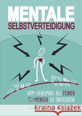 Mentale Selbstverteidigung: Vom Geheimnis als feiner Mensch zu überleben! Kellner, Oliver Alexander 9783347003897