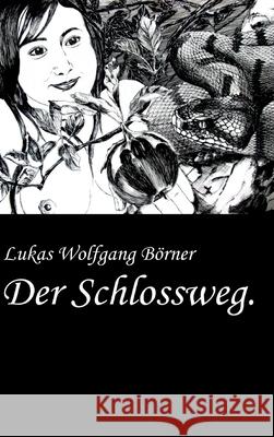 Der Schlossweg. Lukas Wolfgang Borner 9783347006515