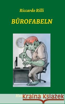 Bürofabeln: Humorvolle Gedichte Rilli, Riccardo 9783347006645