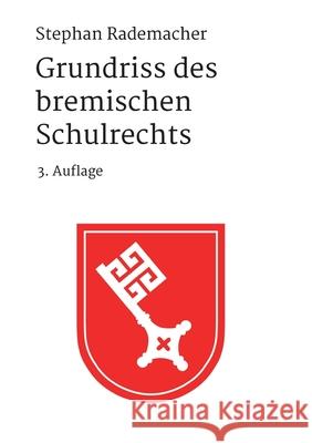 Grundriss des bremischen Schulrechts Rademacher, Stephan 9783347010703 tredition