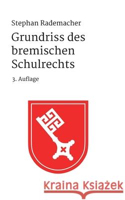 Grundriss des bremischen Schulrechts Rademacher, Stephan 9783347010710 tredition