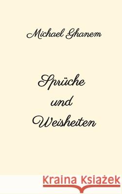 Sprüche und Weisheiten Michael Ghanem 9783347010888 Tredition Gmbh