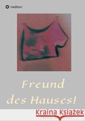 Freund des Hauses! Harry H 9783347013735 Tredition Gmbh